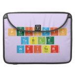 Periodic
 Table
 Writer  MacBook Pro Sleeves