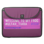 WELCOME TO MY FROG #ULFAH_TIARA     MacBook Pro Sleeves