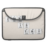 Chem
   is
    try  MacBook Pro Sleeves