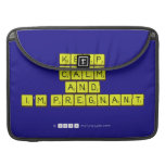 KEEP
 CALM
 and
 I'm pregnant
   MacBook Pro Sleeves