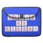 Let's
 Go
 Giants!  MacBook Pro Sleeves
