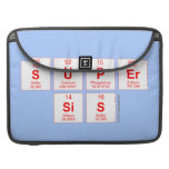 Super
 sis  MacBook Pro Sleeves