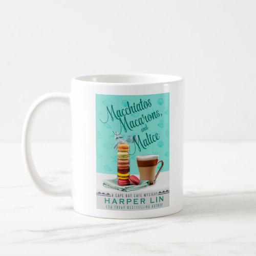 Macchiatos Macarons and Malice Mug