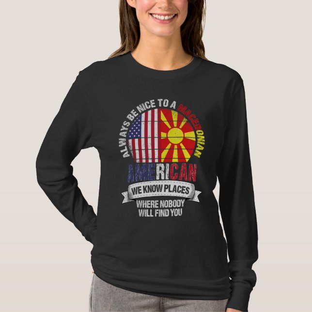 Macedonian American We know Places where Macedonia T-Shirt (Front)