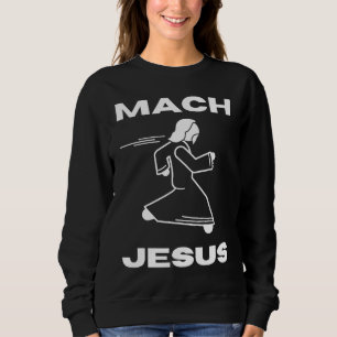 Mach Jesus  Jesus Running Religious Christian Sweatshirt
