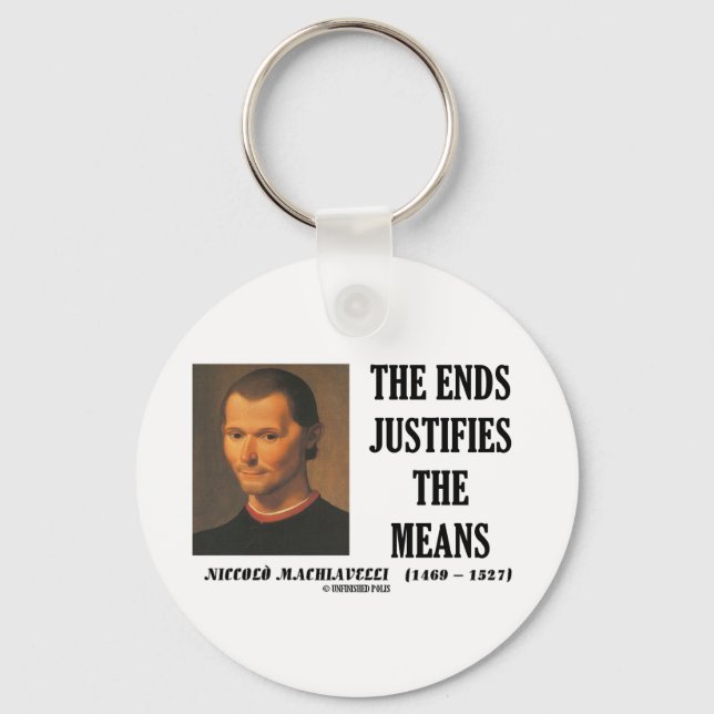 Machiavelli Ends Justifies The Means Quote Keychain (Front)