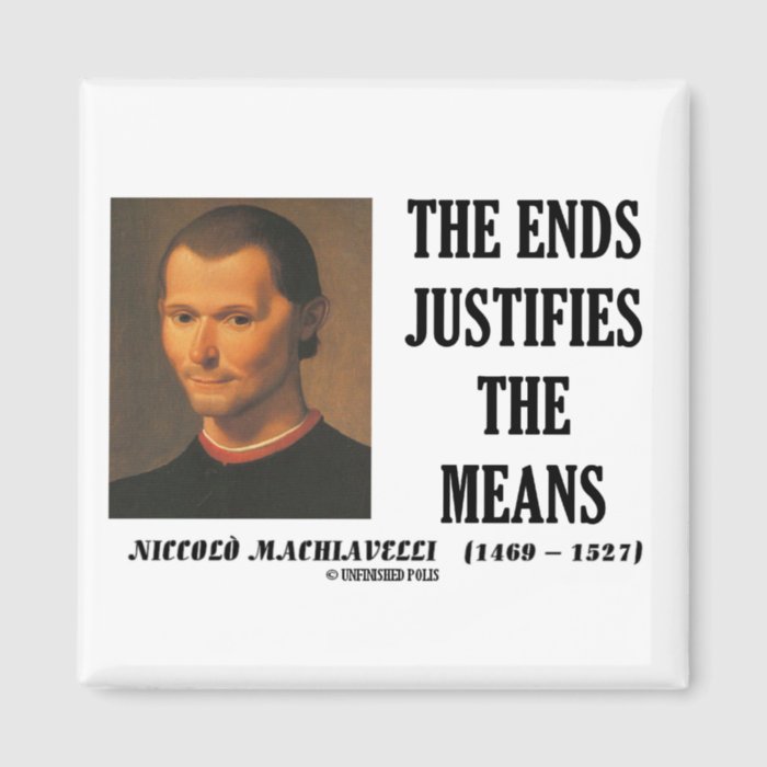 Machiavelli Ends Justifies The Means Quote Fridge Magnets