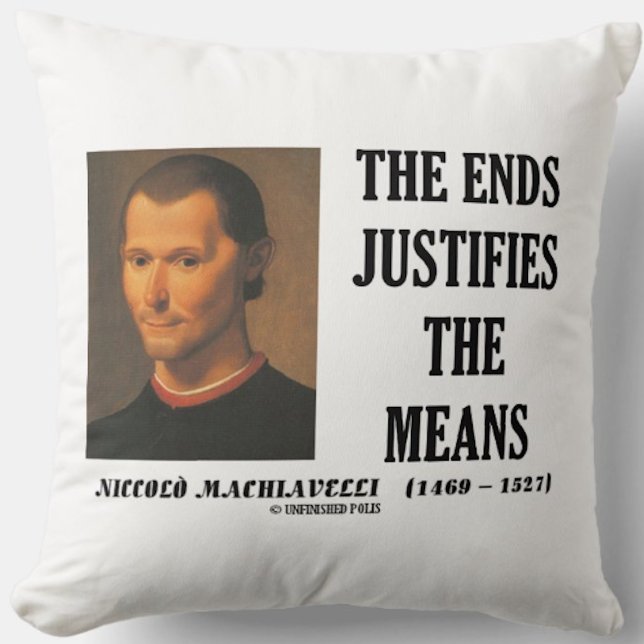 Machiavelli Ends Justifies The Means Quote Throw Pillow (Throw pillow featuring  political philosopher Niccolo Machiavelli's observation on statecraft)