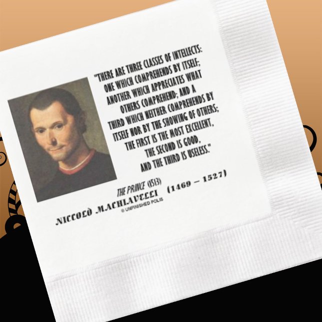 Machiavelli Three Classes Of Intellects Quote Paper Dinner Napkins (Let your wry intelligent side shine at your next event with this Machiavelli quote paper napkin! )