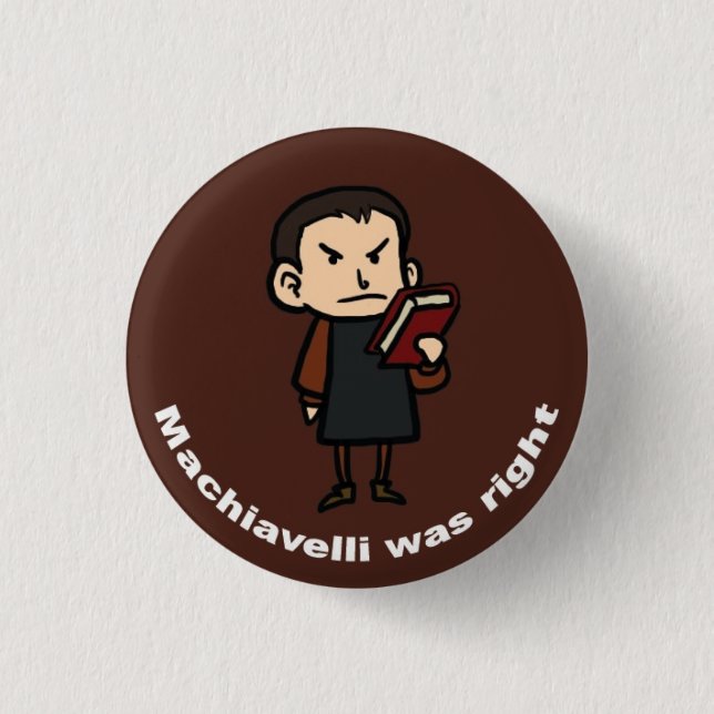 Machiavelli was Right Pinback Button (Front)
