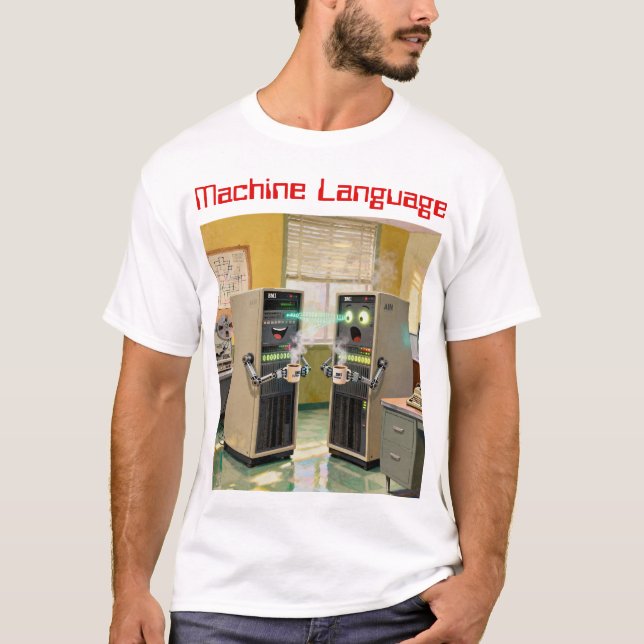 “Machine Language”  -  Humorous Technology         T-Shirt (Front)