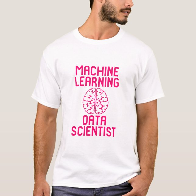 Machine Learning Data Scientist Quote T-Shirt (Front)