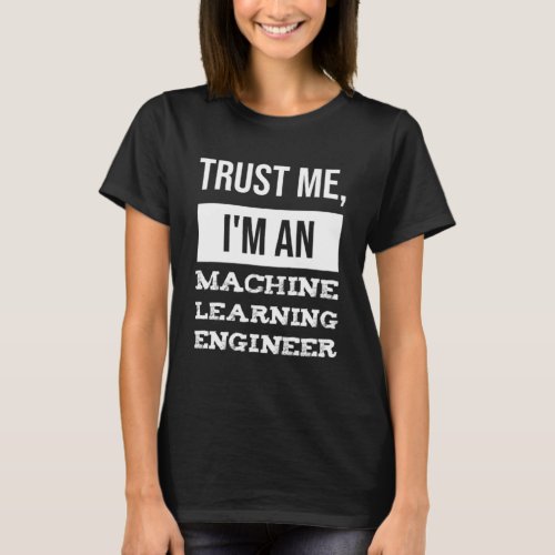 Machine Learning Engineer  Computer Scientists Dat T_Shirt