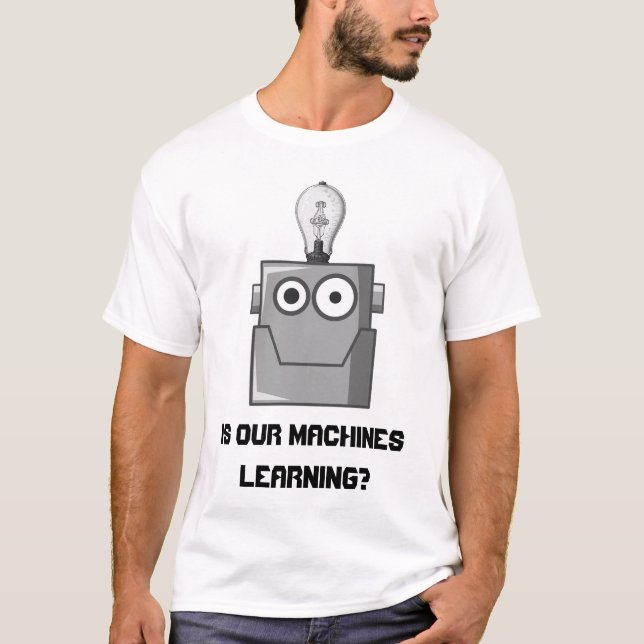 Machine Learning Technology Humor T-Shirt (Front)