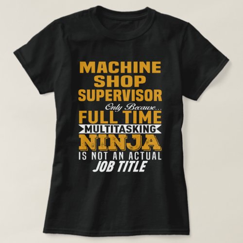 Machine Shop Supervisor T_Shirt