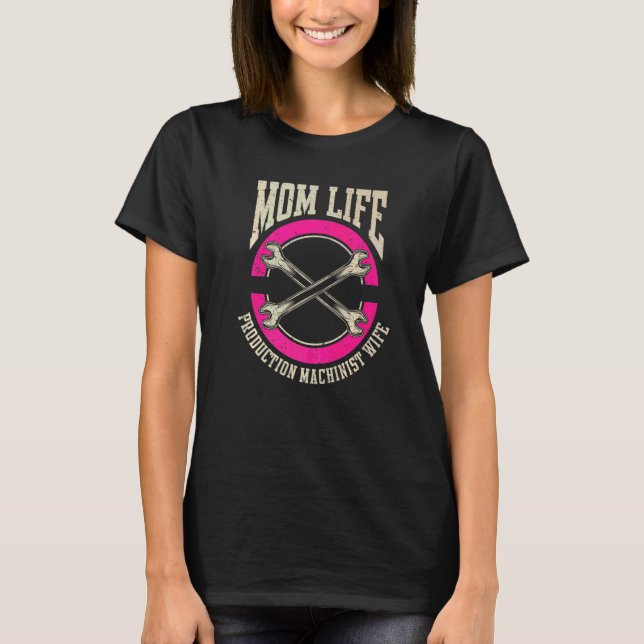 Machining Cnc Mom Mother Production Machinist T-Shirt (Front)