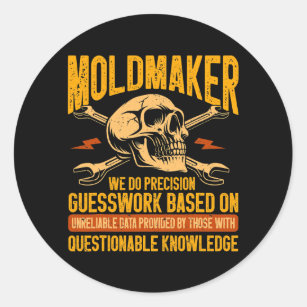 Machining Machinist Precision Guesswork Moldmaker Classic Round Sticker