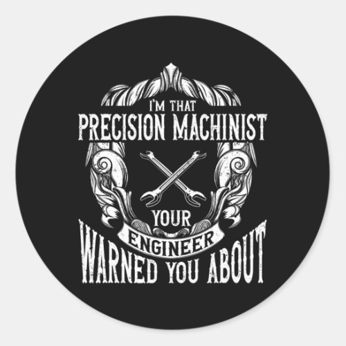 Machining Precision Machinist  Classic Round Sticker