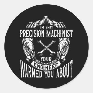 Machining Precision Machinist  Classic Round Sticker