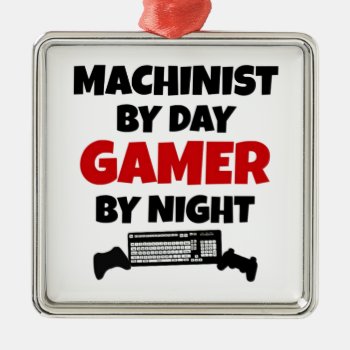 Machinist By Day Gamer By Night Metal Ornament by Graphix_Vixon at Zazzle