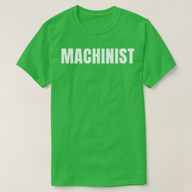 Machinist Funny Job Title Profession Birthday Gift T-Shirt (Design Front)