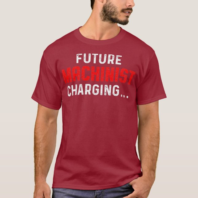 Machinist Future Machine Operator Machining T-Shirt (Front)