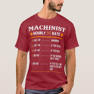 Machinist Hourly Rate Machining T-Shirt