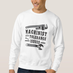 Machinist Machine Mechanic CNC Funny Gift Idea Sweatshirt