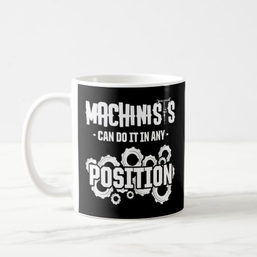 Machinist Machine Operator Machining  7  Coffee Mug