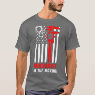 Machinist Making Machine Operator Machining T-Shirt
