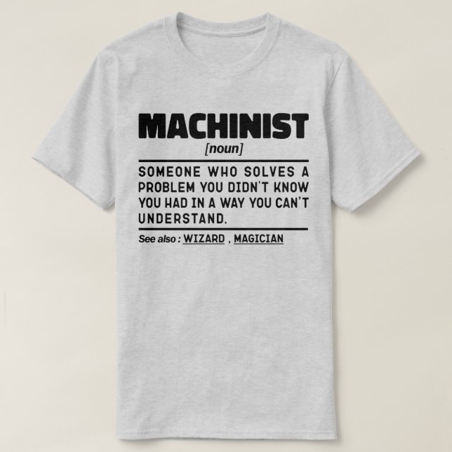 Machinist Noun Birthday Dad Cool Fathers Day Funny T-Shirt (Design Front)