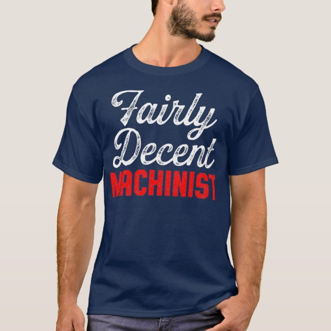 Machinist Real JOb Machine Operator Machining T-Shirt (Front)