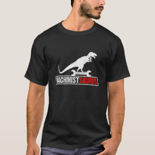 Machinist Saurusrex Machine Operator Machinic T-Shirt
