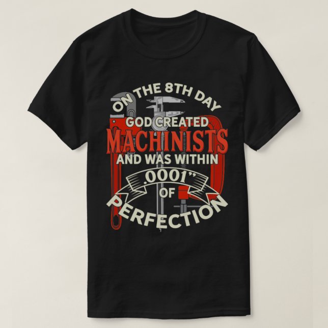Machinist Toolmaker Technician Gift T-Shirt (Design Front)
