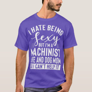 Machinist Wife And Dog Mom Merch  Funny Awesome T-Shirt