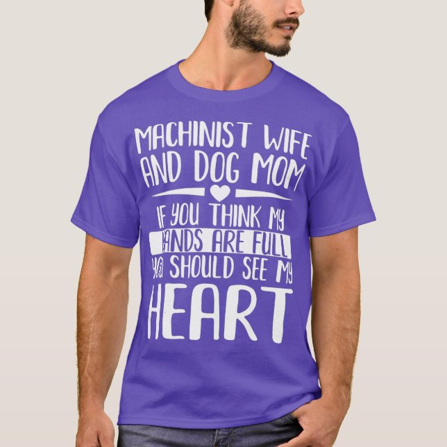 Machinist Wife Dog Mom Merch  Cute Gifts For T-Shirt (Front)
