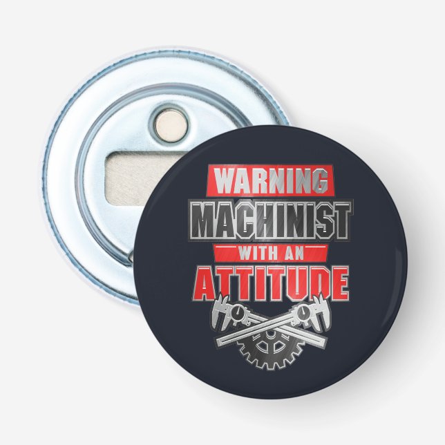 Machinist With An Attitude Mechanical Engineer Bottle Opener (Front)