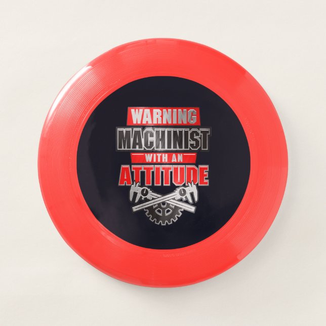 Machinist With An Attitude Mechanical Engineer Wham-O Frisbee (Front)