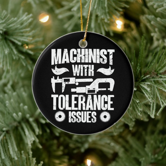 Machinist With Tolerance Issues Machine Operator  Ceramic Ornament (Tree)