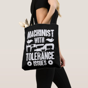 Machinist With Tolerance Issues Machine Operator  Tote Bag