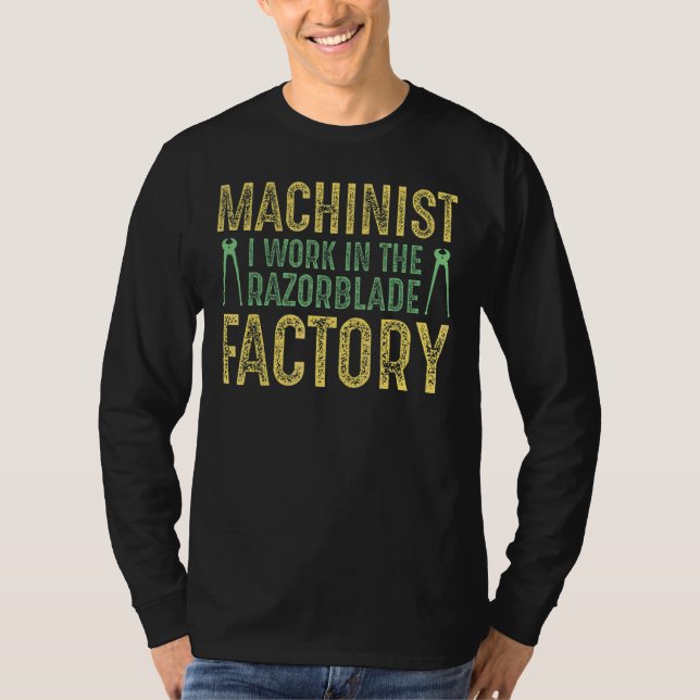 Machinist Work In The Razorblade Factory T-Shirt (Front)