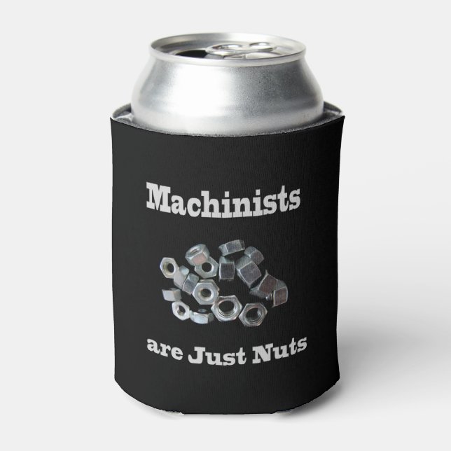 Machinists Are Just Nuts Humorous Can Cooler (Can Front)