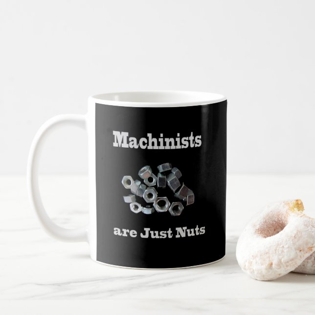 Machinists Are Just Nuts Humorous Coffee Mug (With Donut)