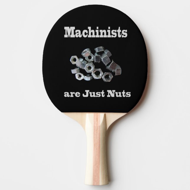 Machinists Are Just Nuts Humorous Ping-Pong Paddle (Front)
