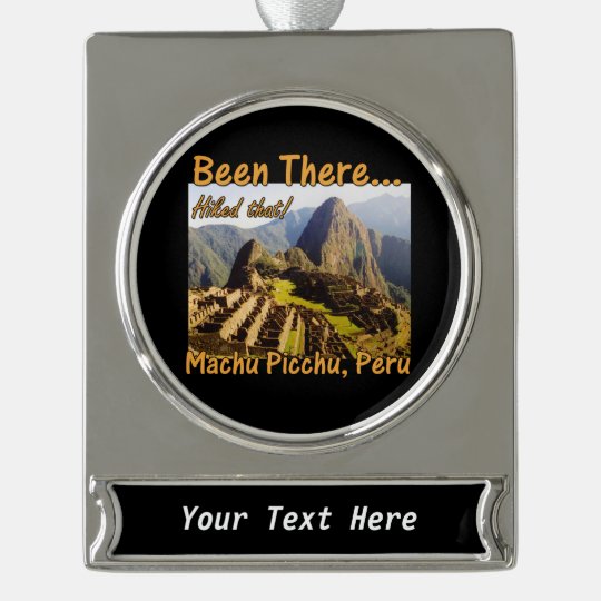 Machu Picchu Inca Trail Quote - Peru Been There Silver Plated Banner Ornament | Zazzle.com