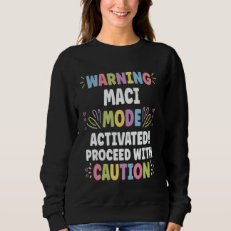 MACI Personalized Name Funny Cute Custom MACI Name Sweatshirt