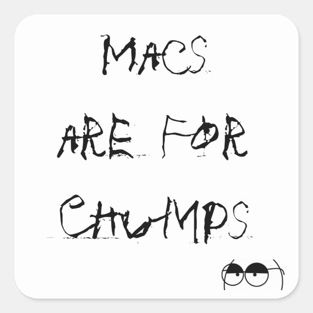 Macs are For Chumps Square Sticker (Front)
