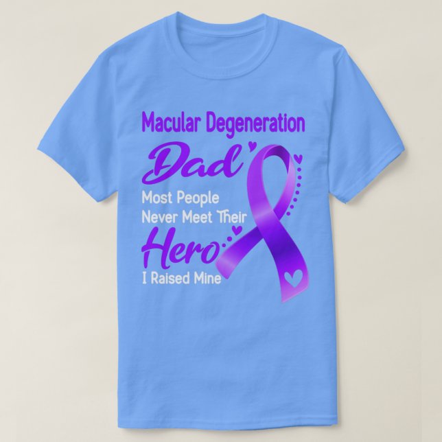 Macular Degeneration Dad Most People Never Meet Th T-Shirt (Design Front)