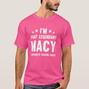 Macy Personal First Name I'm That Legendary Funny T-Shirt