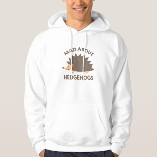 Mad About Hedgehogs Hoodie